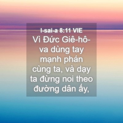 Picture 04 - I-sai-a 8:11 VIE - Vì Đức Giê-hô-va dùng tay mạnh phán - Bible Verse Picture