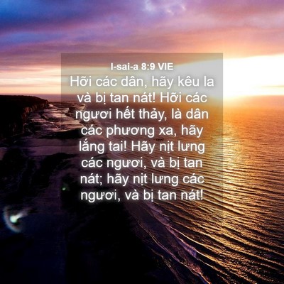 Picture 04 - I-sai-a 8:9 VIE - Hỡi các dân, hãy kêu la và bị tan nát! - Bible Verse Picture