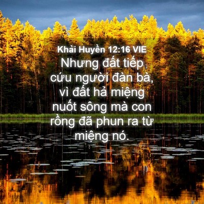 Picture 04 - Khải Huyền 12:16 VIE - Nhưng đất tiếp cứu người đàn bà, - Bible Verse Picture