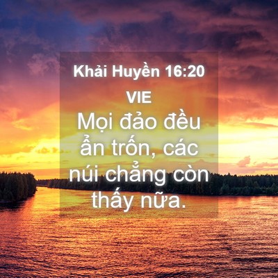Picture 04 - Khải Huyền 16:20 VIE - Mọi đảo đều ẩn trốn, các núi - Bible Verse Picture