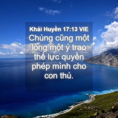 Picture 04 - Khải Huyền 17:13 VIE - Chúng cũng một lòng một ý trao thế - Bible Verse Picture