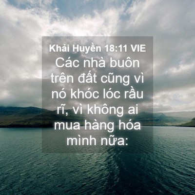 Picture 04 - Khải Huyền 18:11 VIE - Các nhà buôn trên đất cũng vì nó khóc - Bible Verse Picture