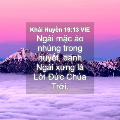 Picture 04 - Khải Huyền 19:13 VIE - Ngài mặc áo nhúng trong huyết, danh Ngài - Bible Verse Picture
