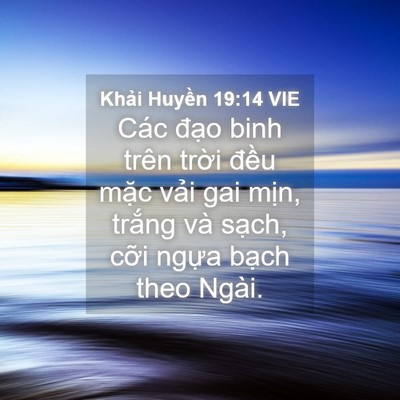Picture 04 - Khải Huyền 19:14 VIE - Các đạo binh trên trời đều mặc vải - Bible Verse Picture