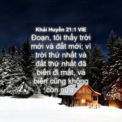 Picture 04 - Khải Huyền 21:1 VIE - Đoạn, tôi thấy trời mới và đất - Bible Verse Picture