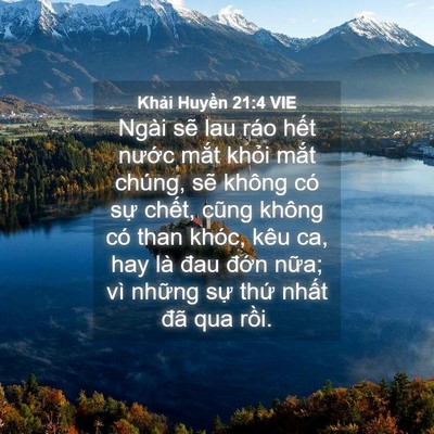 Picture 04 - Khải Huyền 21:4 VIE - Ngài sẽ lau ráo hết nước mắt khỏi - Bible Verse Picture