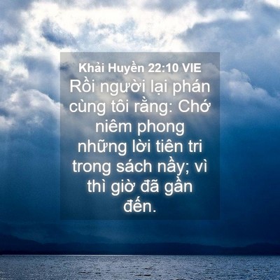 Picture 04 - Khải Huyền 22:10 VIE - Rồi người lại phán cùng tôi rằng: - Bible Verse Picture
