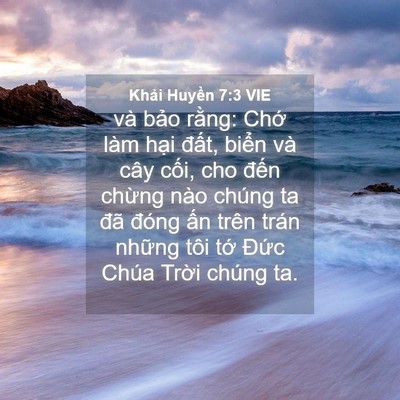 Picture 04 - Khải Huyền 7:3 VIE - và bảo rằng: Chớ làm hại đất, biển - Bible Verse Picture