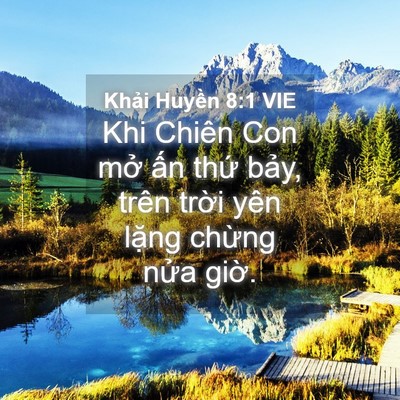 Picture 04 - Khải Huyền 8:1 VIE - Khi Chiên Con mở ấn thứ bảy, trên - Bible Verse Picture