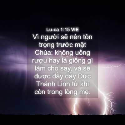 Picture 04 - Lu-ca 1:15 VIE - Vì người sẽ nên tôn trọng trước - Bible Verse Picture