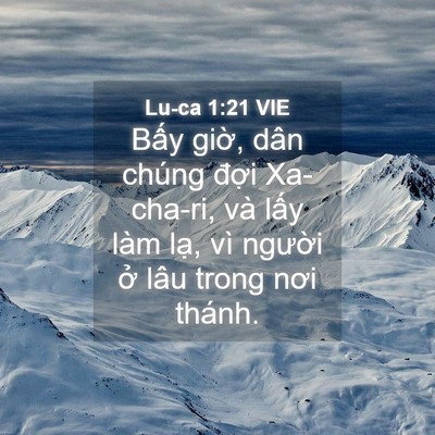 Picture 04 - Lu-ca 1:21 VIE - Bấy giờ, dân chúng đợi Xa-cha-ri, và - Bible Verse Picture