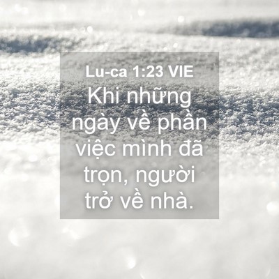 Picture 04 - Lu-ca 1:23 VIE - Khi những ngày về phần việc mình đã - Bible Verse Picture