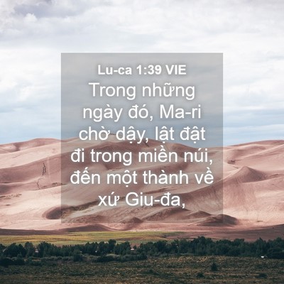 Picture 04 - Lu-ca 1:39 VIE - Trong những ngày đó, Ma-ri chờ dậy, - Bible Verse Picture