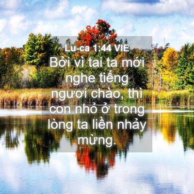 Picture 04 - Lu-ca 1:44 VIE - Bởi vì tai ta mới nghe tiếng ngươi - Bible Verse Picture