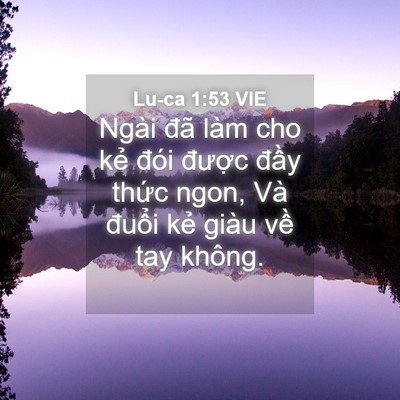 Picture 04 - Lu-ca 1:53 VIE - Ngài đã làm cho kẻ đói được đầy - Bible Verse Picture