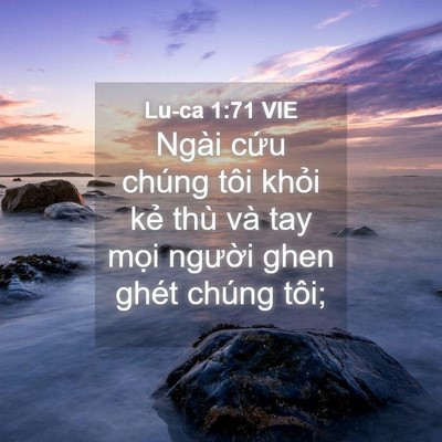 Picture 04 - Lu-ca 1:71 VIE - Ngài cứu chúng tôi khỏi kẻ thù và tay - Bible Verse Picture