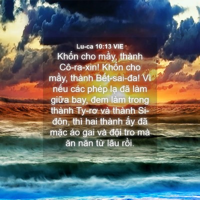 Picture 04 - Lu-ca 10:13 VIE - Khốn cho mầy, thành Cô-ra-xin! Khốn cho - Bible Verse Picture