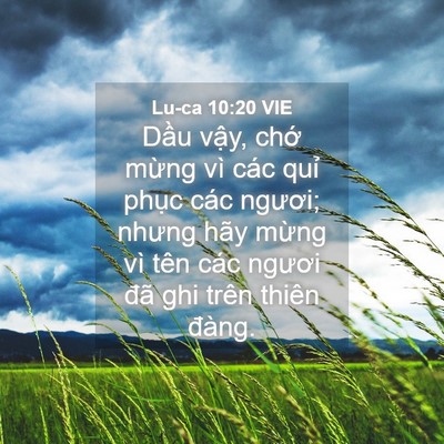 Picture 04 - Lu-ca 10:20 VIE - Dầu vậy, chớ mừng vì các quỉ phục - Bible Verse Picture