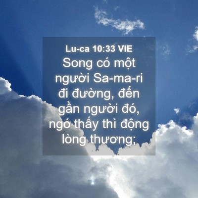 Picture 04 - Lu-ca 10:33 VIE - Song có một người Sa-ma-ri đi đường, - Bible Verse Picture