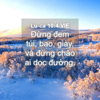 Picture 04 - Lu-ca 10:4 VIE - Đừng đem túi, bao, giày, và đừng chào - Bible Verse Picture