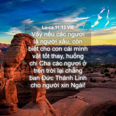 Picture 04 - Lu-ca 11:13 VIE - Vậy nếu các ngươi là người xấu, còn - Bible Verse Picture
