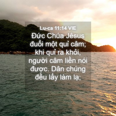 Picture 04 - Lu-ca 11:14 VIE - Đức Chúa Jêsus đuổi một quỉ câm; khi - Bible Verse Picture