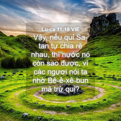 Picture 04 - Lu-ca 11:18 VIE - Vậy, nếu quỉ Sa-tan tự chia rẽ nhau, - Bible Verse Picture