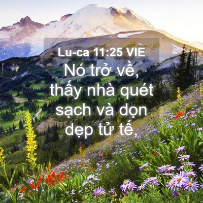 Picture 04 - Lu-ca 11:25 VIE - Nó trở về, thấy nhà quét sạch và - Bible Verse Picture