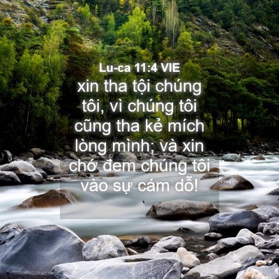 Picture 04 - Lu-ca 11:4 VIE - xin tha tội chúng tôi, vì chúng tôi cũng - Bible Verse Picture