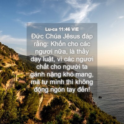 Picture 04 - Lu-ca 11:46 VIE - Đức Chúa Jêsus đáp rằng: Khốn cho các - Bible Verse Picture