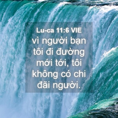 Picture 04 - Lu-ca 11:6 VIE - vì người bạn tôi đi đường mới - Bible Verse Picture