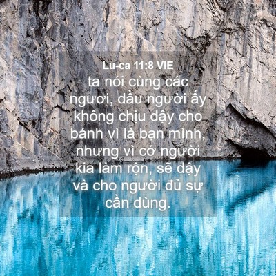 Picture 04 - Lu-ca 11:8 VIE - ta nói cùng các ngươi, dầu người ấy - Bible Verse Picture
