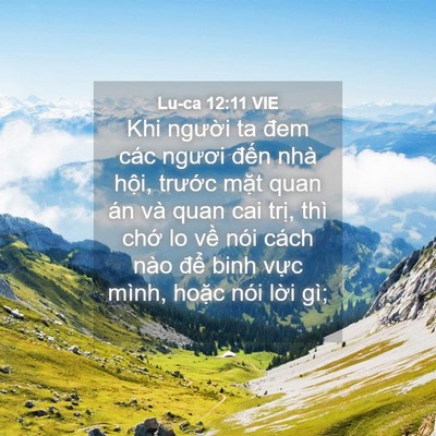 Picture 04 - Lu-ca 12:11 VIE - Khi người ta đem các ngươi đến nhà - Bible Verse Picture
