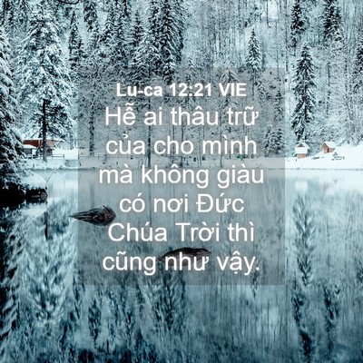 Picture 04 - Lu-ca 12:21 VIE - Hễ ai thâu trữ của cho mình mà không - Bible Verse Picture