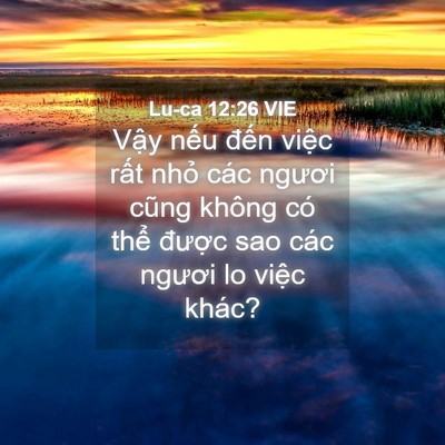 Picture 04 - Lu-ca 12:26 VIE - Vậy nếu đến việc rất nhỏ các - Bible Verse Picture