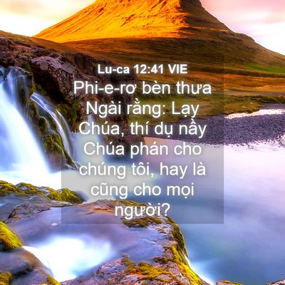 Picture 04 - Lu-ca 12:41 VIE - Phi-e-rơ bèn thưa Ngài rằng: Lạy Chúa, - Bible Verse Picture