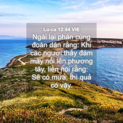 Picture 04 - Lu-ca 12:54 VIE - Ngài lại phán cùng đoàn dân rằng: Khi - Bible Verse Picture