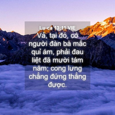 Picture 04 - Lu-ca 13:11 VIE - Vả, tại đó, có người đàn bà mắc - Bible Verse Picture