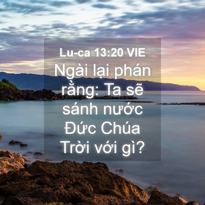 Picture 04 - Lu-ca 13:20 VIE - Ngài lại phán rằng: Ta sẽ sánh nước - Bible Verse Picture