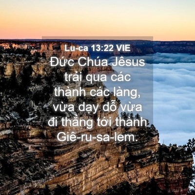 Picture 04 - Lu-ca 13:22 VIE - Đức Chúa Jêsus trải qua các thành các - Bible Verse Picture