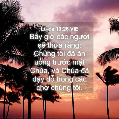 Picture 04 - Lu-ca 13:26 VIE - Bấy giờ các ngươi sẽ thưa rằng: - Bible Verse Picture