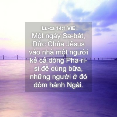 Picture 04 - Lu-ca 14:1 VIE - Một ngày Sa-bát, Đức Chúa Jêsus vào - Bible Verse Picture