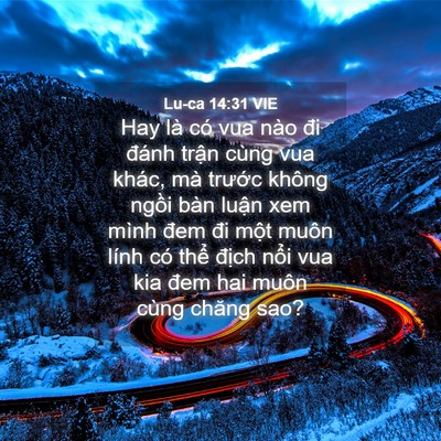 Picture 04 - Lu-ca 14:31 VIE - Hay là có vua nào đi đánh trận cùng vua - Bible Verse Picture