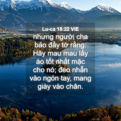 Picture 04 - Lu-ca 15:22 VIE - nhưng người cha bảo đầy tớ rằng: - Bible Verse Picture