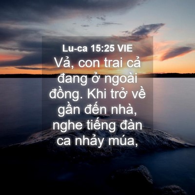 Picture 04 - Lu-ca 15:25 VIE - Vả, con trai cả đang ở ngoài đồng. Khi - Bible Verse Picture