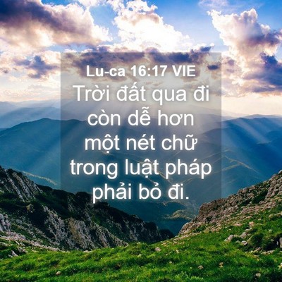 Picture 04 - Lu-ca 16:17 VIE - Trời đất qua đi còn dễ hơn một nét - Bible Verse Picture