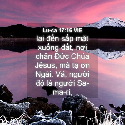 Picture 04 - Lu-ca 17:16 VIE - lại đến sấp mặt xuống đất, nơi - Bible Verse Picture