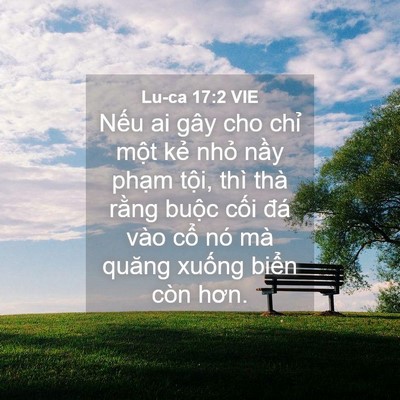 Picture 04 - Lu-ca 17:2 VIE - Nếu ai gây cho chỉ một kẻ nhỏ nầy - Bible Verse Picture