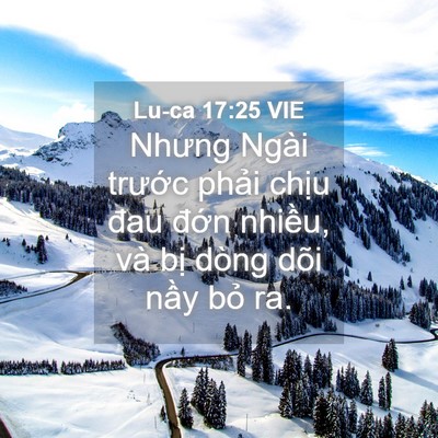 Picture 04 - Lu-ca 17:25 VIE - Nhưng Ngài trước phải chịu đau đớn - Bible Verse Picture