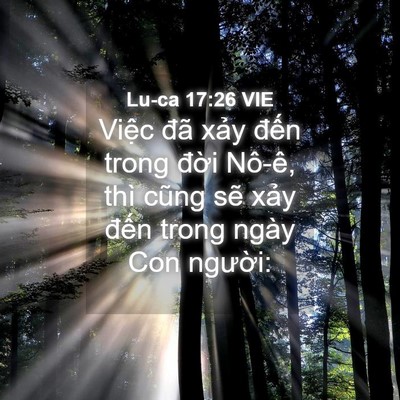 Picture 04 - Lu-ca 17:26 VIE - Việc đã xảy đến trong đời Nô-ê, - Bible Verse Picture